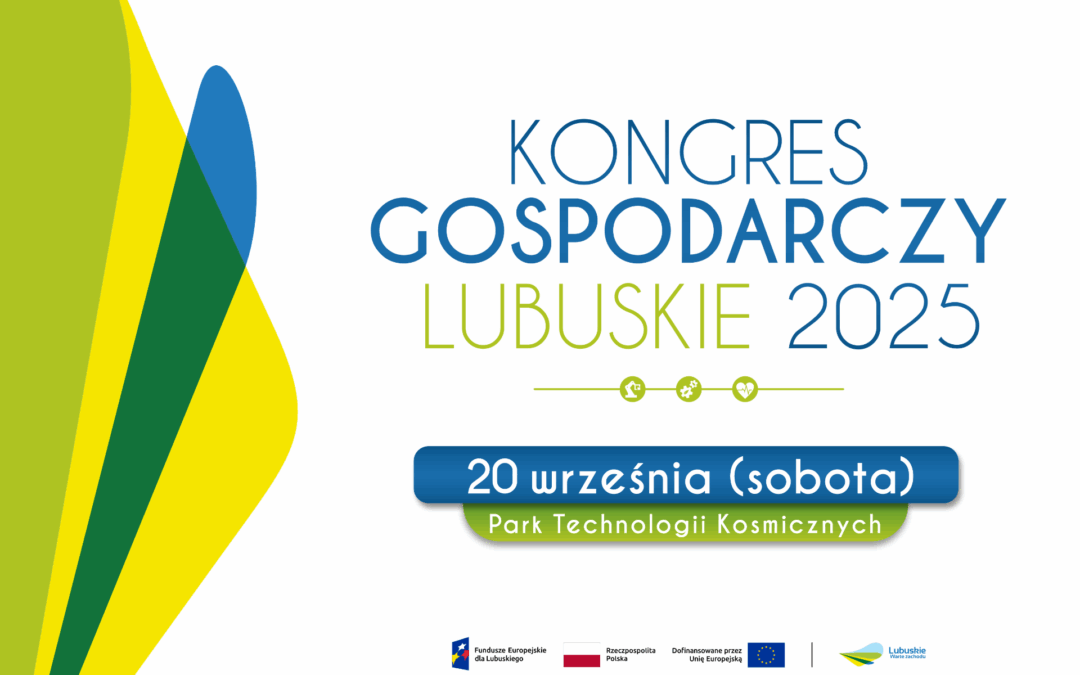 Już za miesiąc Kongres Gospodarczy Lubuskie 2025!
